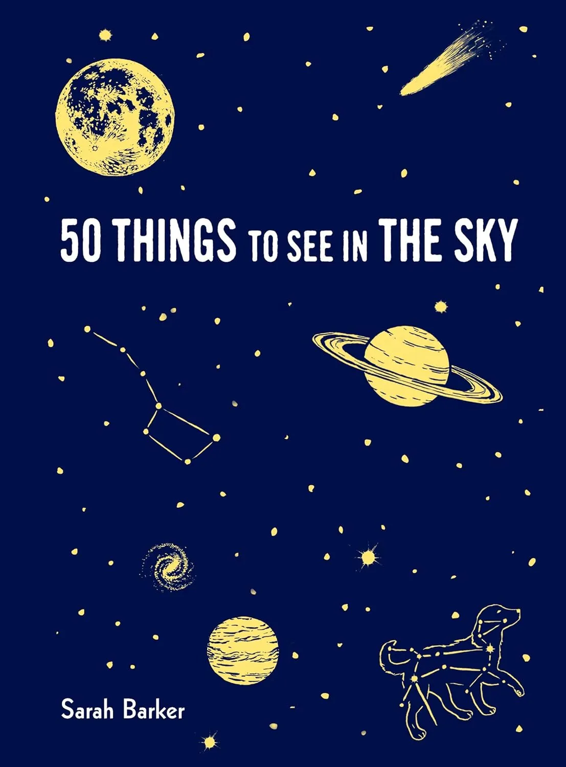 50 Things to See in the Sky: (illustrated beginner's guide to stargazing with step by step instructions and diagrams, glow in the dark cover) (Explore More) Paperback  Illustrated, October 1, 2019