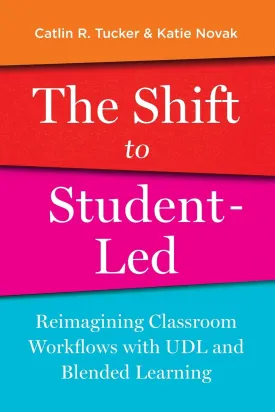 The Shift to Student-Led: Reimagining Classroom Workflows with UDL and Blended Learning Paperback  November 9, 2022
